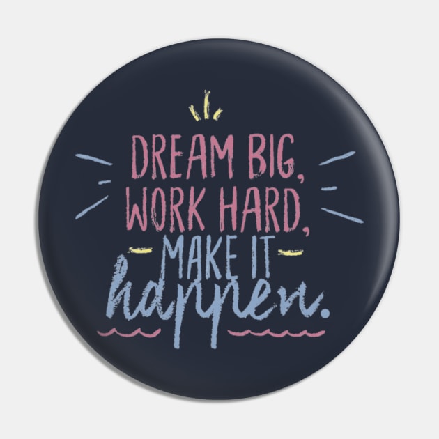 Dream big Work hard Make it happen! Pin by soubamagic
