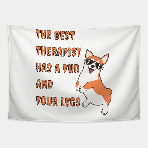 THE BEST THERAPIST HAS A FUR AND FOUR LEGS - CUTE PET DOG Tapestry by ALCOHOL