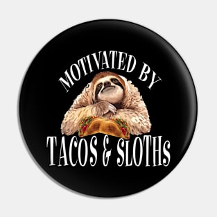 Motivated By Tacos And Sloths Taco Tshirt Funny Sloth Pin