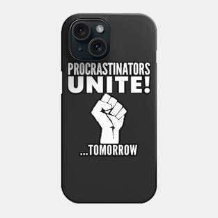 Procrastinators Unite BLACK Print Phone Case