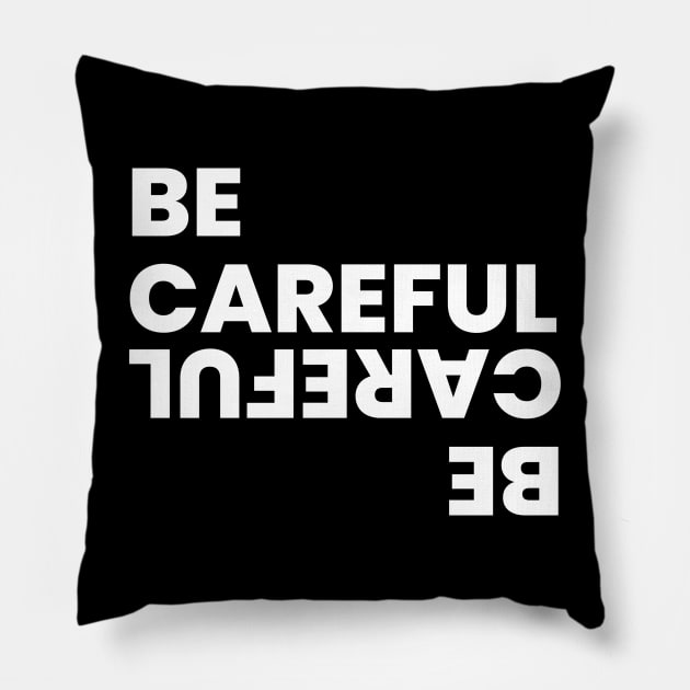 Be careful simple typography Pillow by emofix