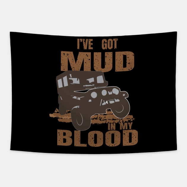 I've Got Mud In My Blood Off-Road Jeep Rough Road Adventure Design Gift Idea  Tapestry by c1337s