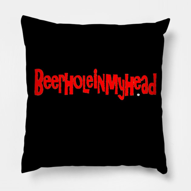 BeerHoleInMyHead Pillow by Neecko