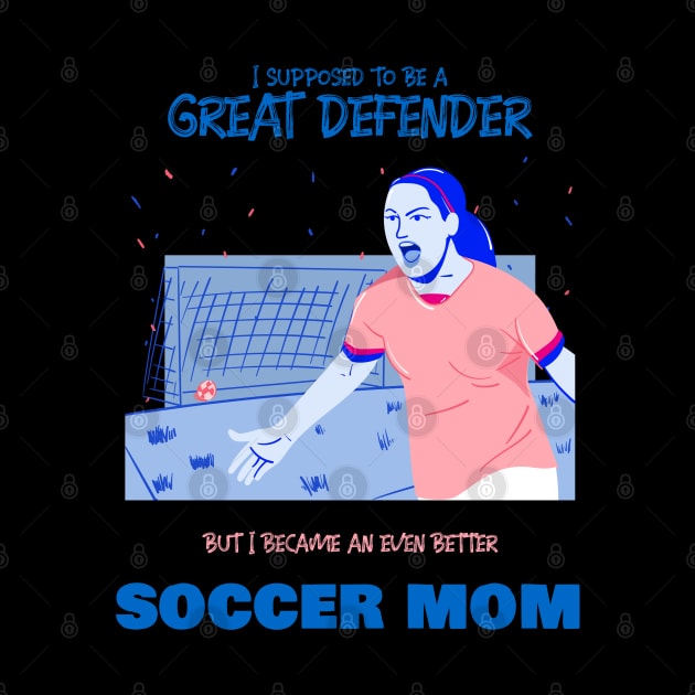 Soccer mom - ex soccer defender by BB Funny Store