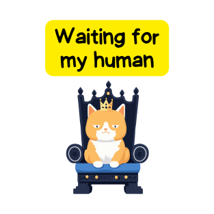 Cute Affirmation Cat - Waiting for my human | Cat Meme | Cat Lover Gift | Law of Attraction | Positive Affirmation | Cat Love T-Shirt