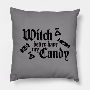 Witch Better Have My Candy Pillow