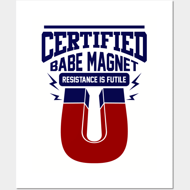 delikat smal Slikke Certified Babe Magnet - Magnet - Posters and Art Prints | TeePublic