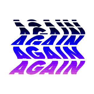 "Again" Glitch Text T-Shirt