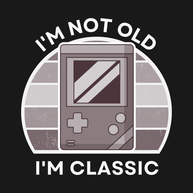 I'm not old, I'm Classic | Handheld Console | Retro Hardware | Vintage Sunset | Grayscale | '80s '90s Video Gaming by octoplatypusclothing@gmail.com