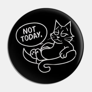 "Procrastination Purrfection: Not Today" Vol 1.3 Pin