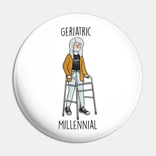 Geriatric Millenial Pin