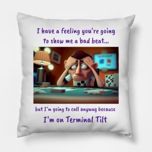 Funny Sayings Terminal Tilt Poker Player Humor Original Artwork Silly Gift Ideas Pillow