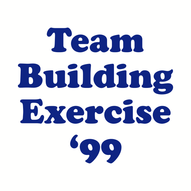 Team Building Exercise '99 by dumbshirts