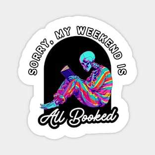 Funny Skeleton T-Shirt - "Sorry, My Weekend Is All Booked" - Perfect for Book Lovers! Magnet