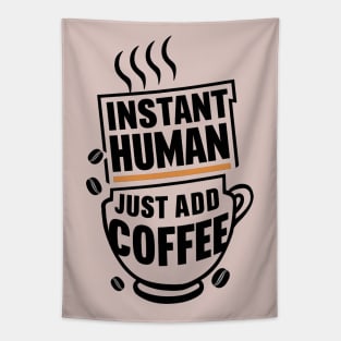 INSTANT HUMAN JUST ADD COFFEE Tapestry