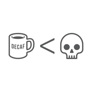 Death > Decaf T-Shirt