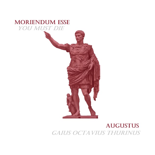 Augustus moriendum esse by gloriousworthy