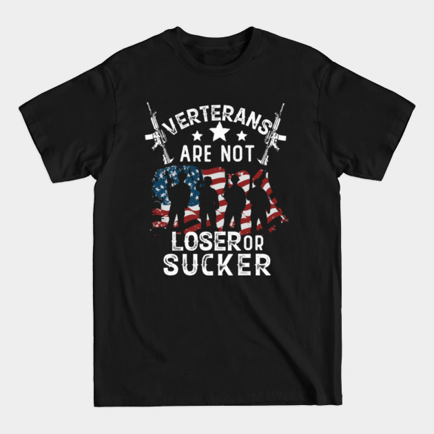 Disover Veterans Are Not Losed Or Sucker Veterans Day Gift - Veterans Day - T-Shirt