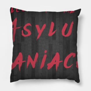 Welcome to the Asylum Maniacs! Pillow