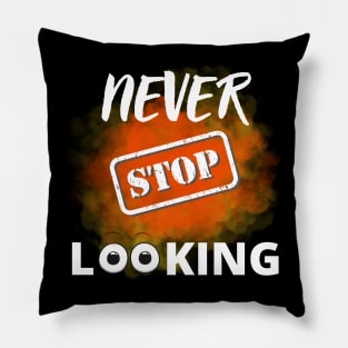 Never stop looking Pillow