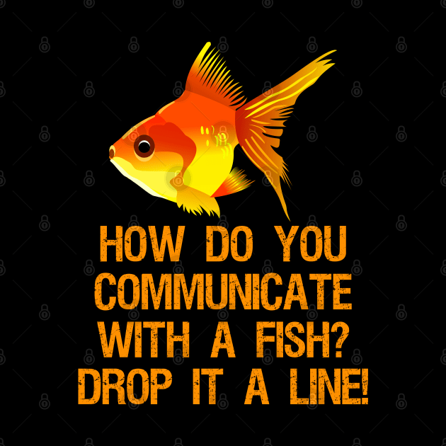 How do you communicate with a fish? Drop it a line! by Styr Designs