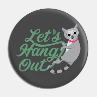 Cute Lemur saying Let's Hang Out! Pin