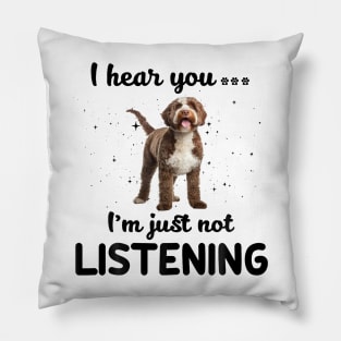 Lagotto Romagnolo I hear you ... I am just not listening Pillow