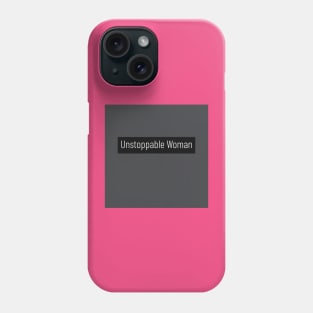 Unstoppable Woman Phone Case