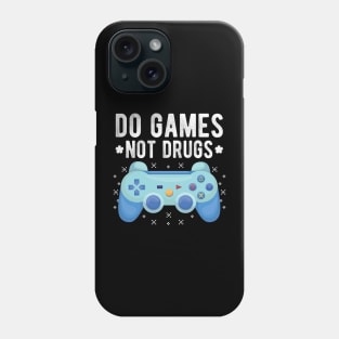 Do gamesNot Drugs Funny Gift Phone Case