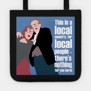 BREXIT - THIS IS A LOCAL COUNTRY, FOR LOCAL PEOPLE - THERE'S NOTHING FOR YOU HERE! TUBBS AND EDWARD Tote