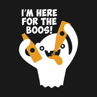 I Am Here For The Boos - Funny T Shirts Sayings - Funny T Shirts For Women - SarcasticT Shirts T-Shirt