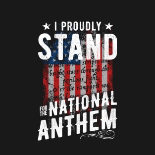 I Proudly Stand For The National Anthem T-Shirt