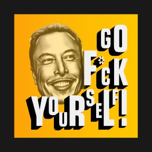 Elon Musk Go F*ck Yourself T-Shirt