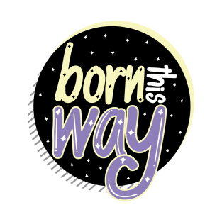 Born This Way Black T-Shirt