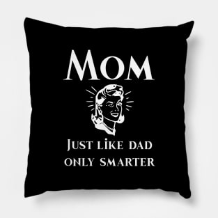 Mom just like dad only smarter Hoodie Pillow