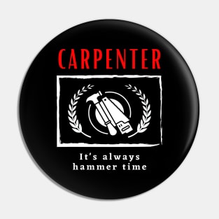 Carpenter It's always hammer time funny motivational design Pin