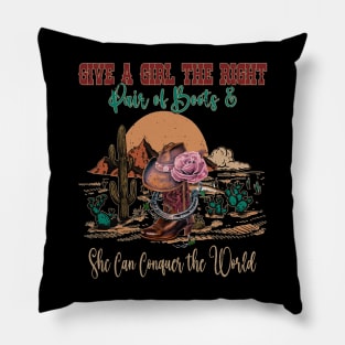 Give A Girl The Right Pair Of Boots & She Can Conquer The World Boots Lyrics Cactus Pillow