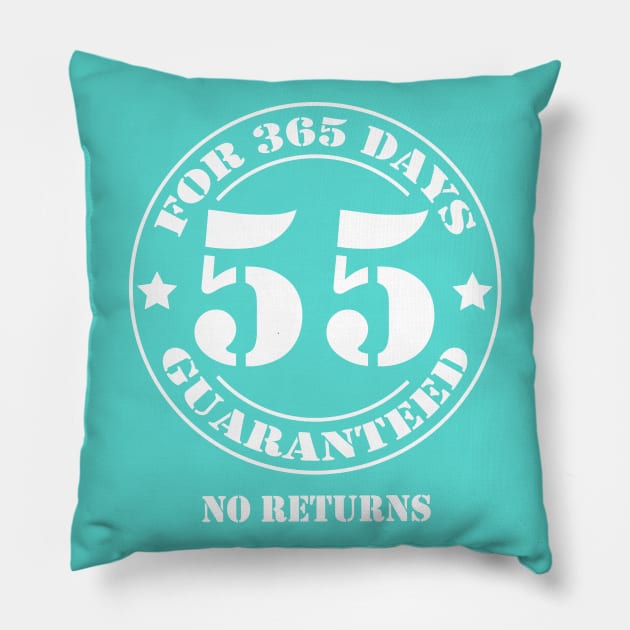 Birthday 55 for 365 Days Guaranteed Pillow by fumanigdesign