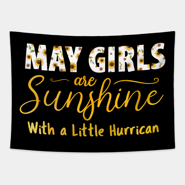 Sunflower May Girls Are Sunshine Mixed With A Little Hurricane Tapestry by UniqueBoutiqueTheArt