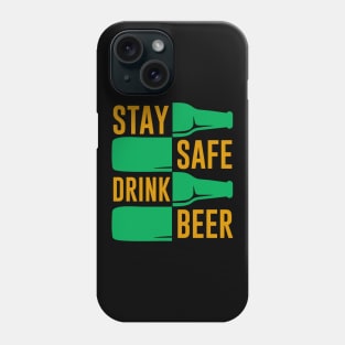 Stay Safe Drink Beer Funny Drinking Saying Phone Case