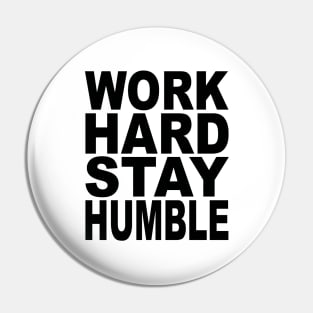 Work hard stay humble Pin