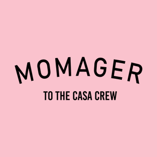 Momanager to the casa crew T-Shirt