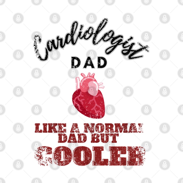 cardiologist dad like a normal dad but cooler by GraphGeek