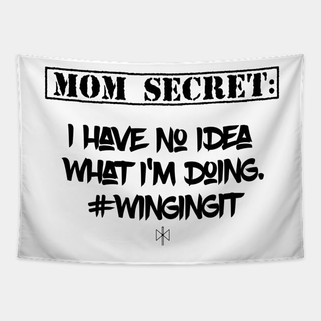 Mom Secret: I Have No Idea What I'm Doing #WingingIt Tapestry by KenKiy