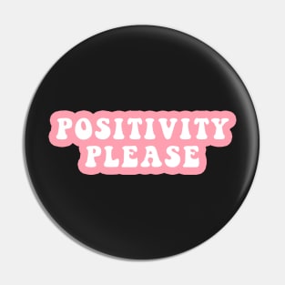 Positivity Please Pin