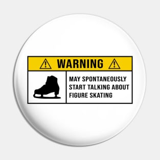 Figure Skating, Warning Spontaneously Start Talking About Figure Skating Pin