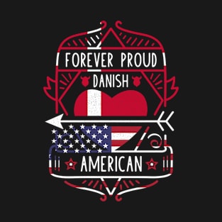 Forever Proud Danish American - Denmark Heart T-Shirt