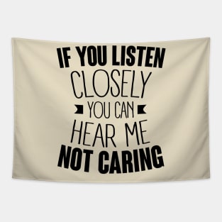 listen closely you can hear me not caring (black) Tapestry