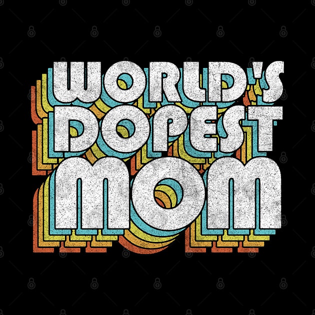 World's Dopest Mom / Retro Faded Style Typography Gift by DankFutura