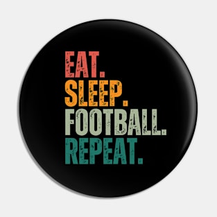 Eat Sleep Football Repeat Pin